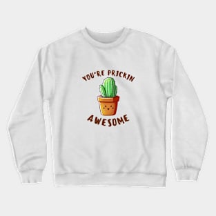 You're Prickin Awesome Crewneck Sweatshirt